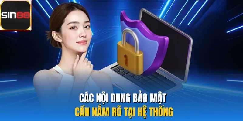 Các nội dung bảo mật cần nắm rõ tại hệ thống