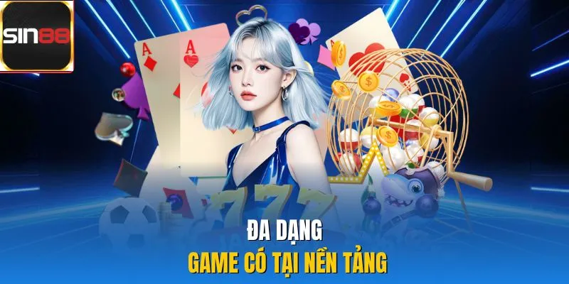 Đa dạng game có tại nền tảng