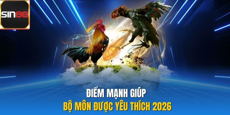 Điểm mạnh giúp bộ môn được yêu thích 2026