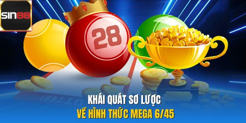 Khái quát sơ lược về hình thức Mega 6/45