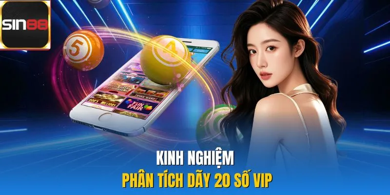 Kinh nghiệm phân tích dãy 20 số VIP