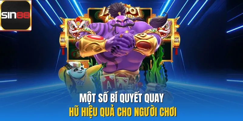 Một số bí quyết quay hũ hiệu quả cho người chơi