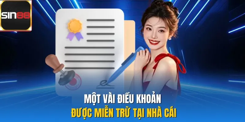Một vài điều khoản được miễn trừ tại nhà cái